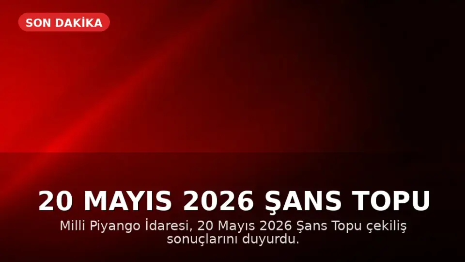 20 Mayıs 2026 Şans Topu Çekiliş Sonuçları Açıklandı
