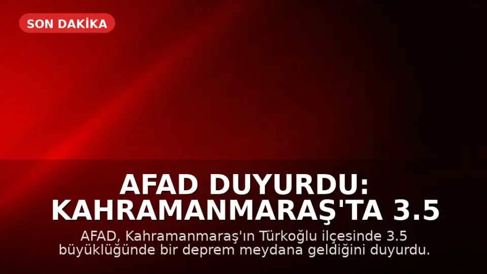 AFAD Duyurdu: Kahramanmaraş'ta 3.5 Büyüklüğünde Deprem Meydana Geldi