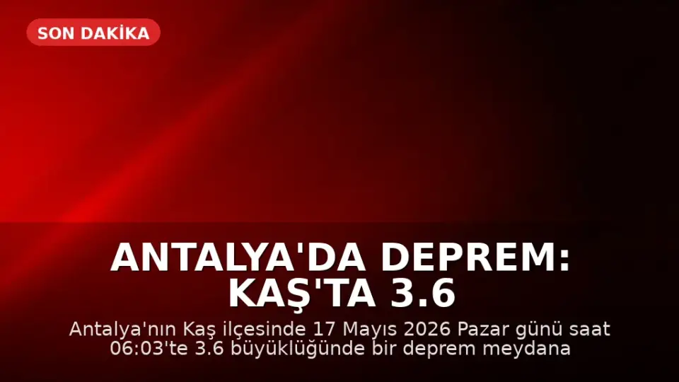 Antalya'da Deprem: Kaş'ta 3.6 Büyüklüğünde Sarsıntı