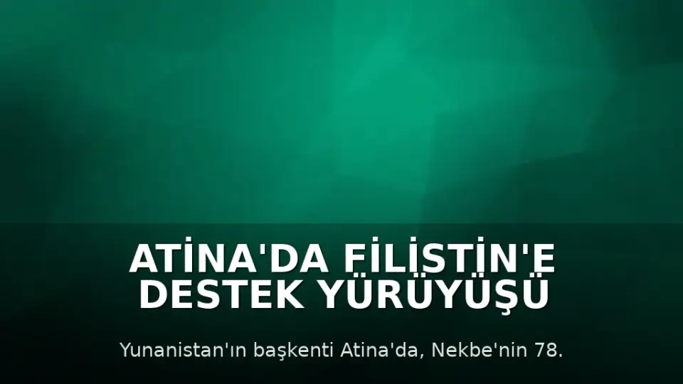 Atina'da Filistin'e Destek Yürüyüşü