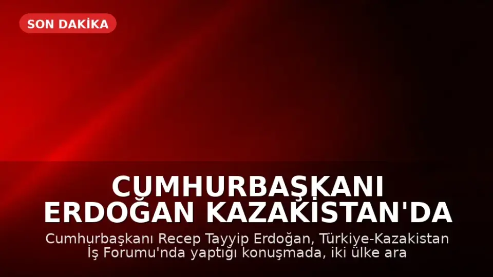 Cumhurbaşkanı Erdoğan Kazakistan'da İş Forumunda Konuştu