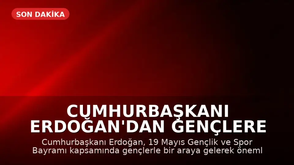 Cumhurbaşkanı Erdoğan'dan Gençlere Yönelik Önemli Açıklamalar
