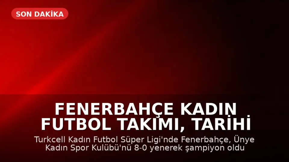 Fenerbahçe Kadın Futbol Takımı, Tarihi Şampiyonluğunu Kutladı