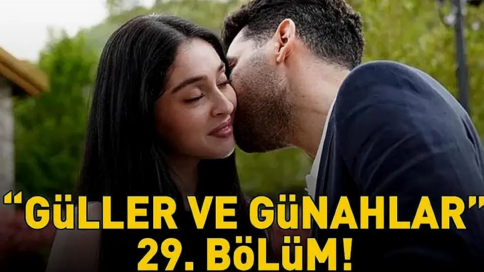 Güller ve Günahlar Dizisinin 29. Bölümü Yayınlandı