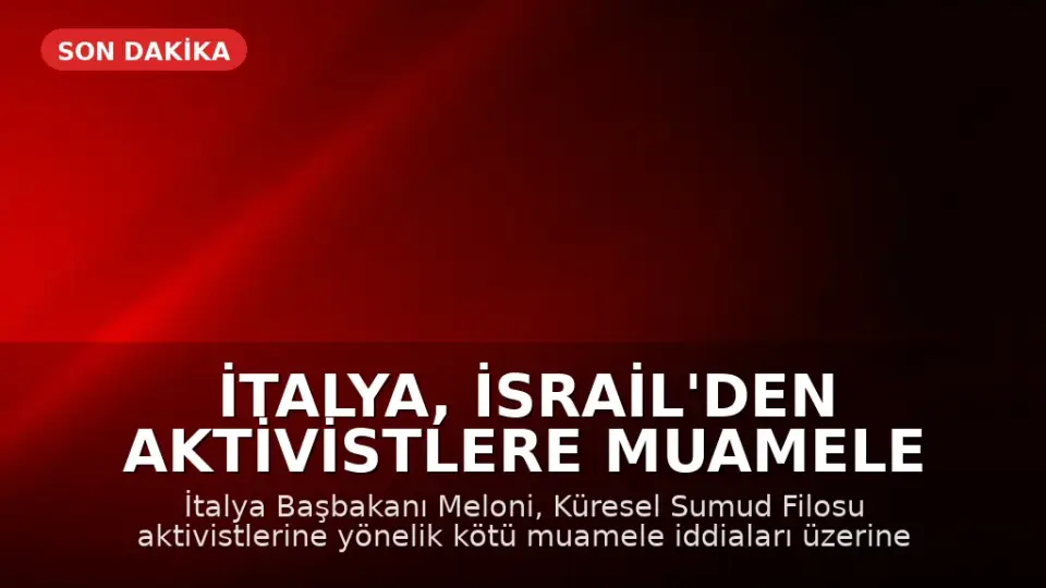İtalya, İsrail'den Aktivistlere Muamele Hakkında Açıklama Talep Edecek