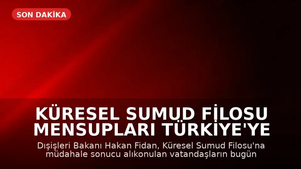 Küresel Sumud Filosu Mensupları Türkiye'ye Dönüyor
