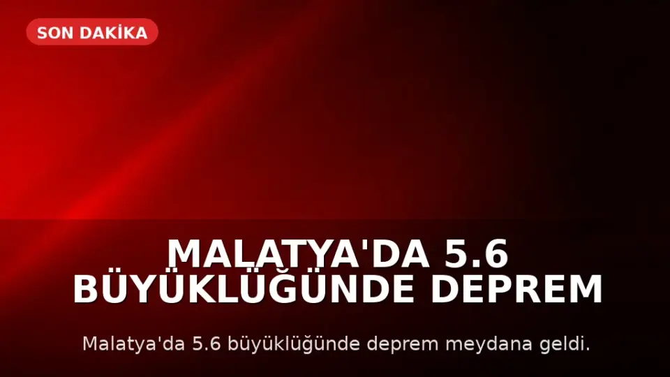 Malatya'da 5.6 Büyüklüğünde Deprem Meydana Geldi