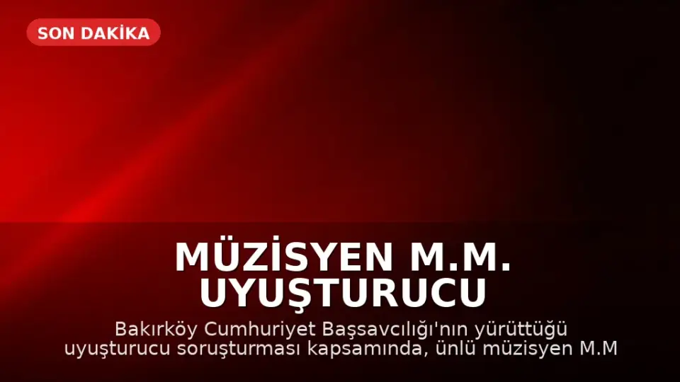 Müzisyen M.M. Uyuşturucu Soruşturması Kapsamında Gözaltına Alındı