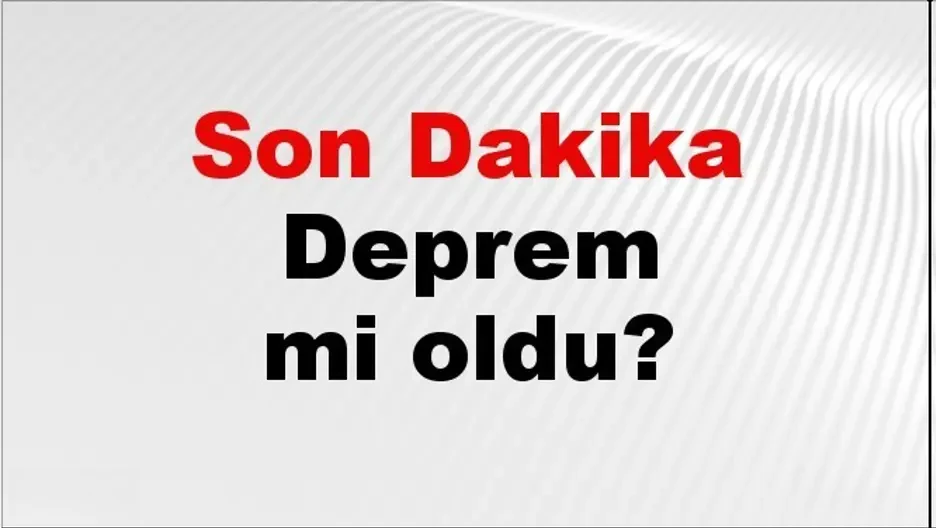 Son Dakika: Türkiye'de Deprem mi Oldu? 10 Mayıs 2026 AFAD Son Depremler Listesi