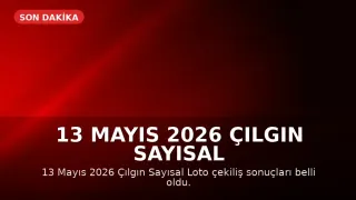 13 Mayıs 2026 Çılgın Sayısal Loto Sonuçları Açıklandı