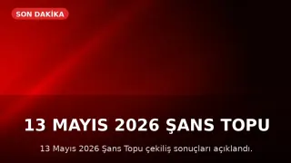 13 Mayıs 2026 Şans Topu Sonuçları Açıklandı