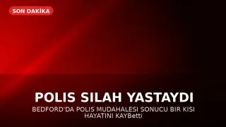 Bedford'da Polis Tarafından Vurulan Adam Hayatını Kaybetti