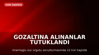 İmamoğlu Soruşturmasında 12 Zanlı Tutuklandı