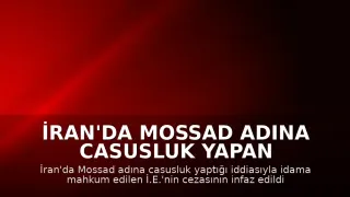 İran'da Mossad adına casusluk yapan kişi idam edildi