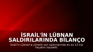 İsrail'in Lübnan Saldırılarında Bilanço Ağırlaştı: En Az 13 Ölü