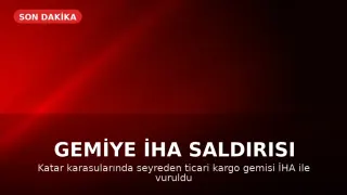 Katar Karasularında Ticari Bir Geminin İHA ile Hedef Alınması