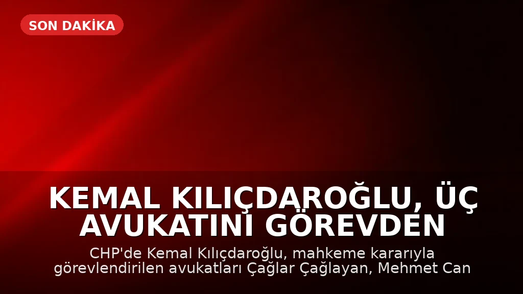 Kemal Kılıçdaroğlu, Üç Avukatını Görevden Aldı
