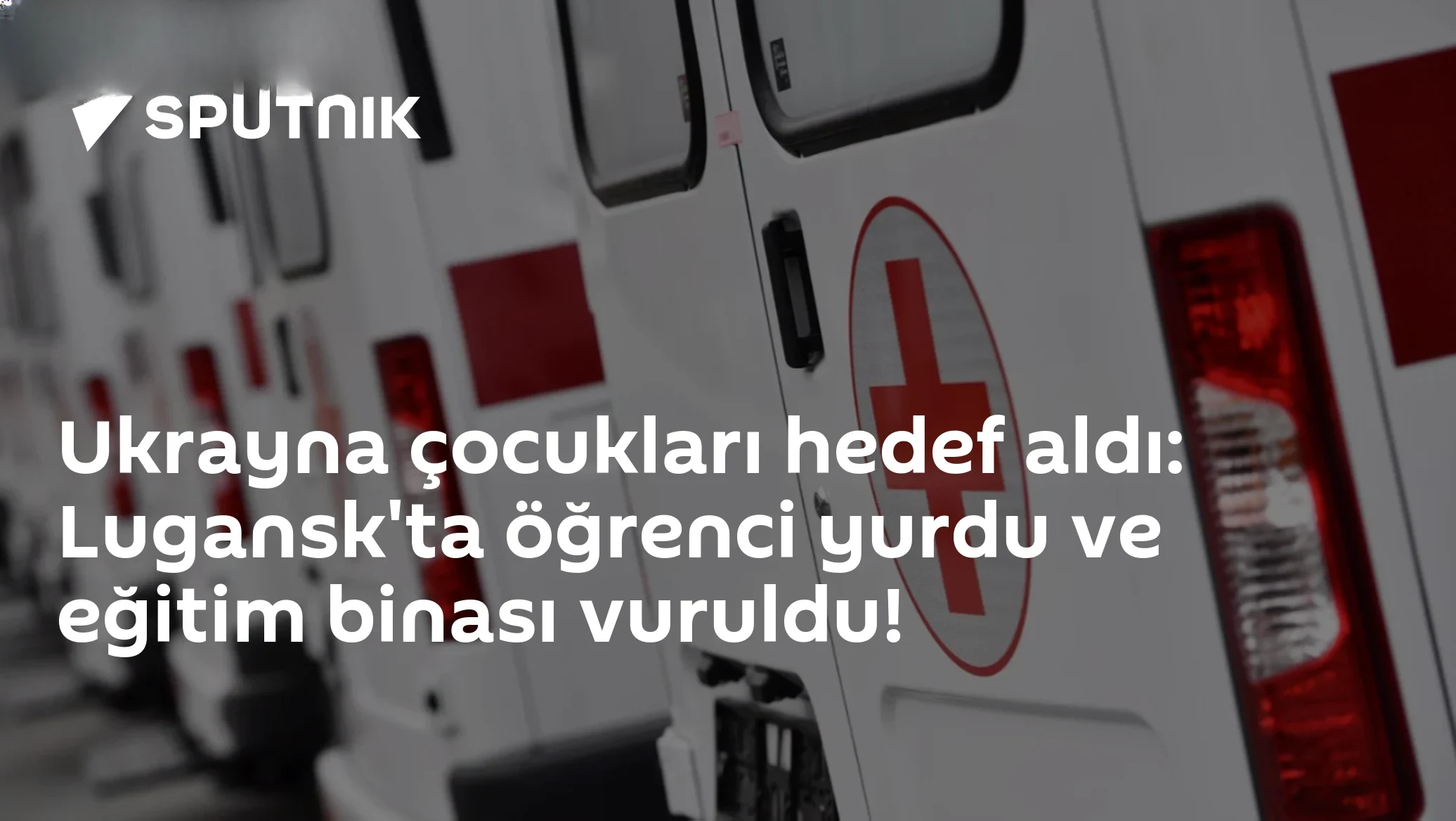 Ukrayna'dan Lugansk'ta Öğrenci Yurdu ve Eğitim Binasına Saldırı: 35 Çocuk Yaralandı