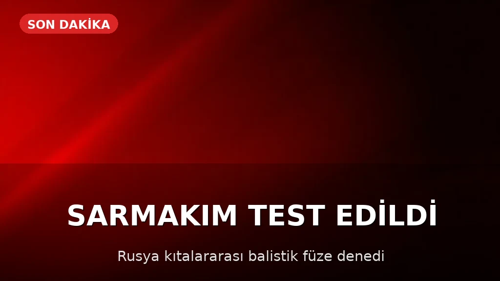 Rusya, Kıtalararası Balistik Füze "Sarmat"ı Başarıyla Test Etti