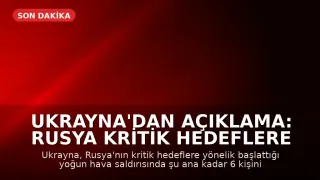 Ukrayna'dan Açıklama: Rusya Kritik Hedeflere Yoğun Hava Saldırısı Başlattı